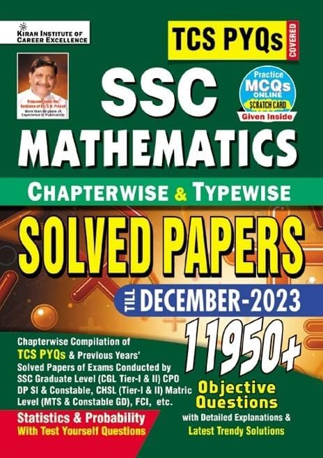 Kiran Institute of Career ExcellenceSSC TCS PYQs Mathematics Chapterwise & Typewise Solved Papers 11950+ Till - December 2023 (Stat. & Probab.) (Detailed & Short Sol.):Tcs Pyqs of Cgl;Cpo;Chsl;Mts;DP,GD Covered (English Medium)(4599)