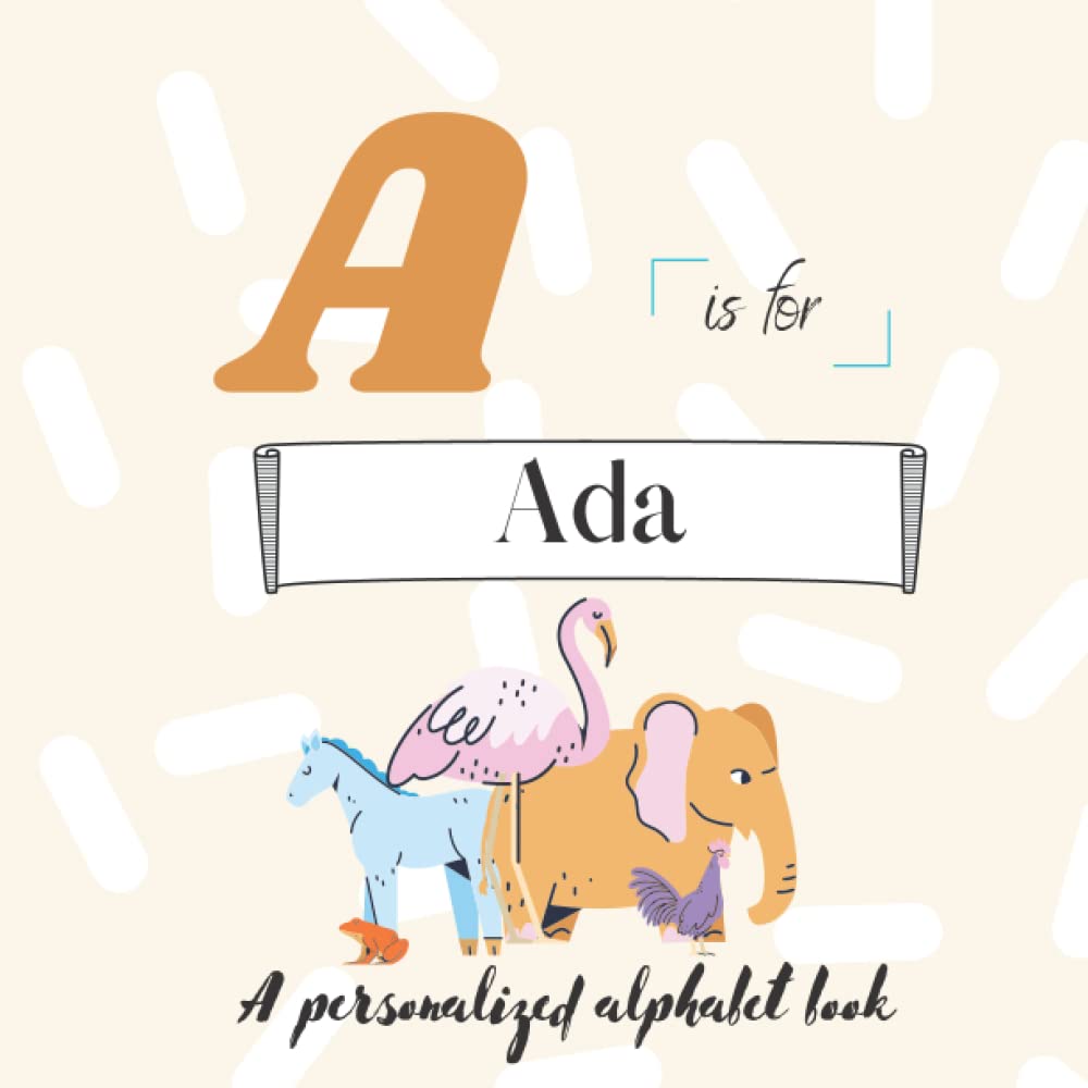 A is for Ada: A Custom Alphabet Book Personalized With Your Name