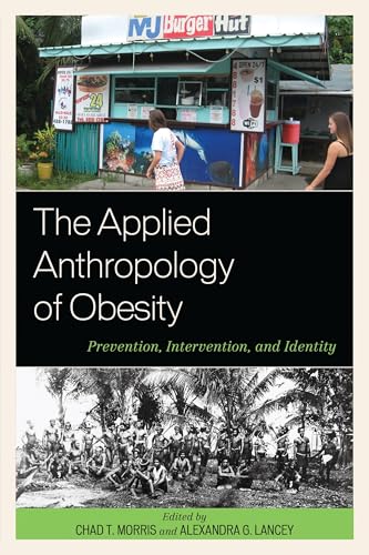 The Applied Anthropology of Obesity: Prevention, Intervention, and Identity (English Edition)