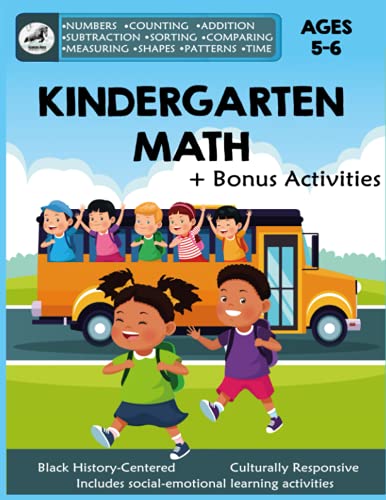 Kindergarten Math: Kindergarten Workbook-Numbers 0-20, Addition, Subtraction, Word Problems, Shapes, Greater Than, Less Than, Measuring, Time AND MORE! (Learning with a Black History Twist Vol1)