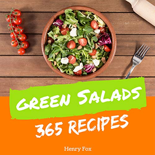 Green Salads 365 Enjoy 365 Days With Amazing Green Salads Recipes In