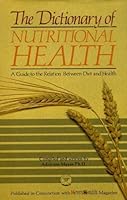 The Dictionary of Nutritional Health: A Guide to the Relation Between Diet and Health 0722511469 Book Cover