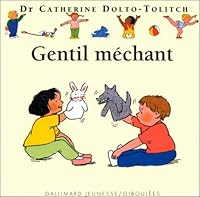 Gentil, méchant (DR CATHERINE DOLTO MINE DE RIEN) 2070592731 Book Cover