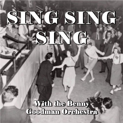 Play Sing Sing Sing With the Benny Goodman Orchestra by