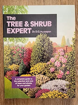 The Tree & Shrub Expert,a complete guide to the selection and care of trees and shrubs for your ...