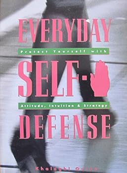 Paperback Everyday Self-Defense: Protect Yourself With Attitude, Intuition and Strategy Book