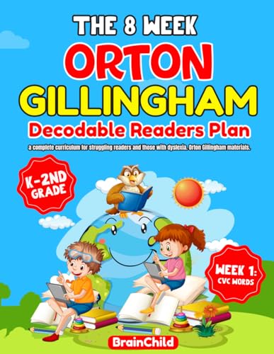 The 8 Week Orton Gillingham Decodable Readers Plan: a complete curriculum for struggling readers and those with dyslexia. Orton Gillingham materials. ... (Learn to Read With Orton Gillingham 1-3)