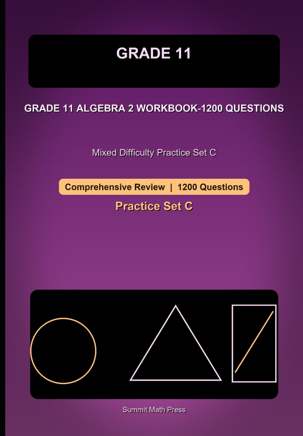 Grade 11 Algebra 2 Comprehensive Workbook- Set C, 1200 Questions: Mixed Difficulty Practice for Polynomials, Radicals, Exponents, Logarithms, and Rational Expressions (Grade 11 Math)