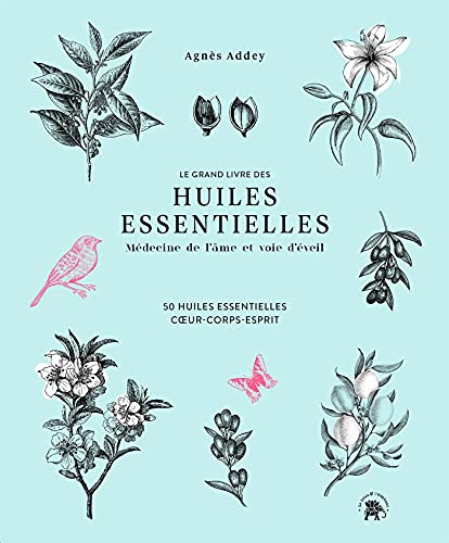 livre Le grand livre des huiles essentielles - médecine de l'âme et voie d'éveil: 50 huiles essentielles coeur, corps, esprit