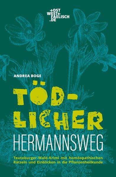 Tödlicher Hermannsweg. Ein Homöopathie-Krimi aus dem Teutoburger Wald: Mit homöopathischen Rätseln und Einblicken in die Pflanzenheilkunde