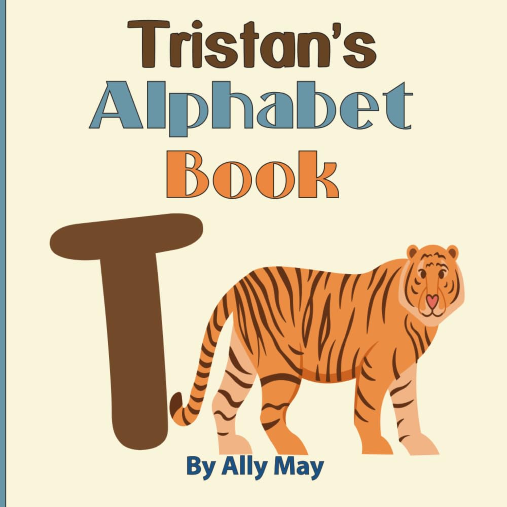Tristan's Alphabet Book: A Children's Personalized Animal ABCs and 123s