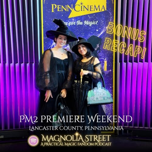 BONUS Recap: Practical Magic 2 Premiere Weekend | Lancaster, PA