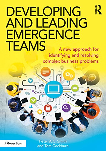Developing and Leading Emergence Teams: A new approach for identifying and resolving complex business problems