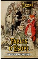 Fables d’Ésope Édition intégral : 358 Fables: Classic collector (French Edition) B0BXN4213R Book Cover