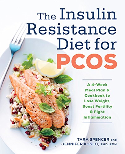 The Insulin Resistance Diet For Pcos A 4 Week Meal Plan And Cookbook To Lose Weight Boost Fertility And Fight Inflammation Ebook Spencer Tara Koslo Rdn Phd Jennifer Amazon Com Au Kindle Store