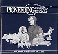 Pioneering Spirit the Sisters of Providence in Alaska B000LPHVE2 Book Cover