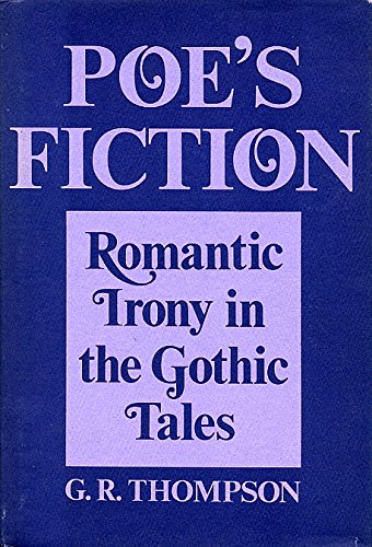 Poe's Fiction: Romantic Irony in the Gothic Tales