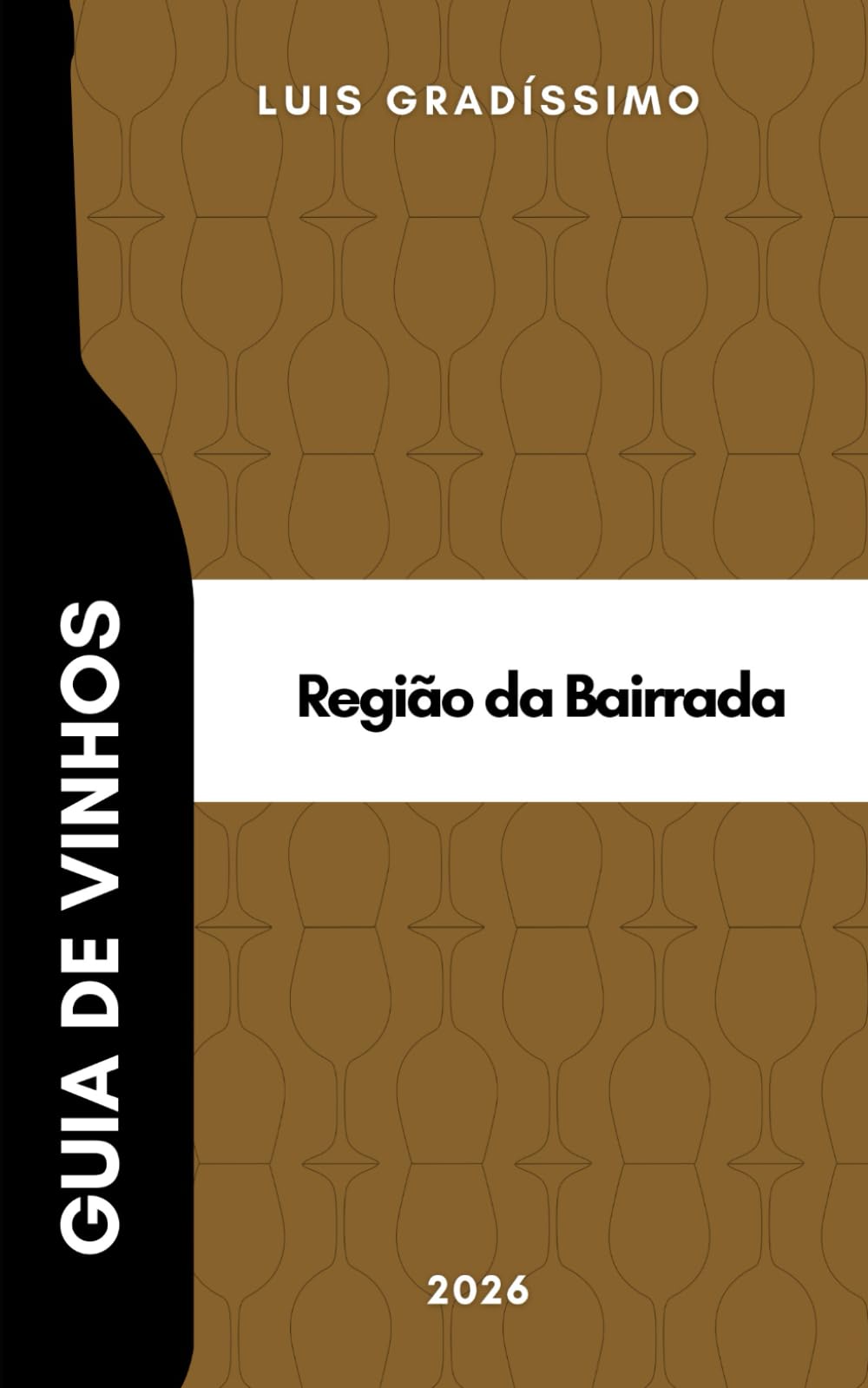 Guia de Vinhos: Bairrada 2026 (Luis Gradíssimo - Guias de Vinhos de Portugal)