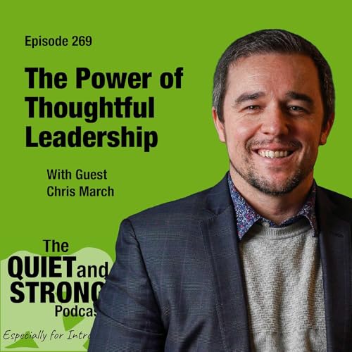 Ep 269 - The Power of Thoughtful Leadership with guest Chris March
