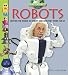 Robots: Explore the World of Robots and How They Work for Us (Fact Atlas Series)