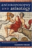 Anthroposophy and Astrology : The Astronomical Letters of Elizabeth Vreede