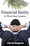 Financial Sanity: In Three Easy Lessons