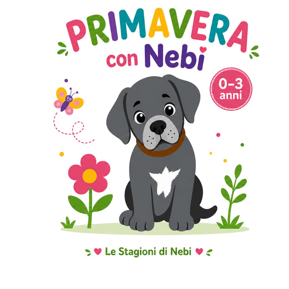 Primavera con Nebi: Prime parole e immagini per bambini 0-3 anni (Le Stagioni di Nebi)