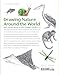 Drawing Nature: The Quick and Easy Way to Draw Animals, Plants, and More (The 15-Minute Artist)