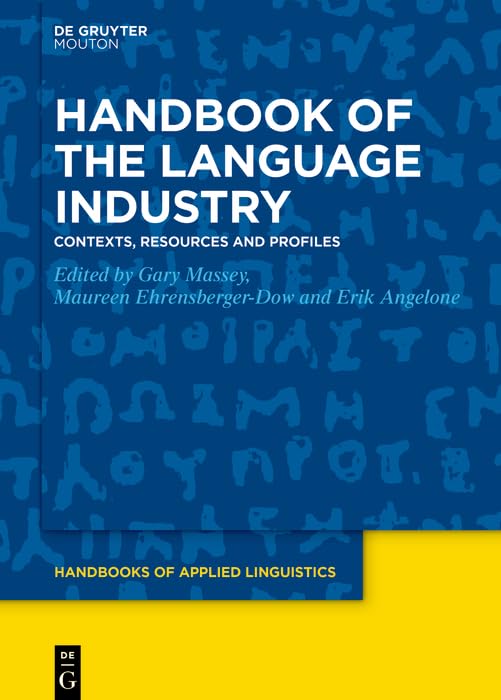 Handbook of the Language Industry: Contexts, Resources and Profiles (Handbooks of Applied Linguistics [HAL] 20)