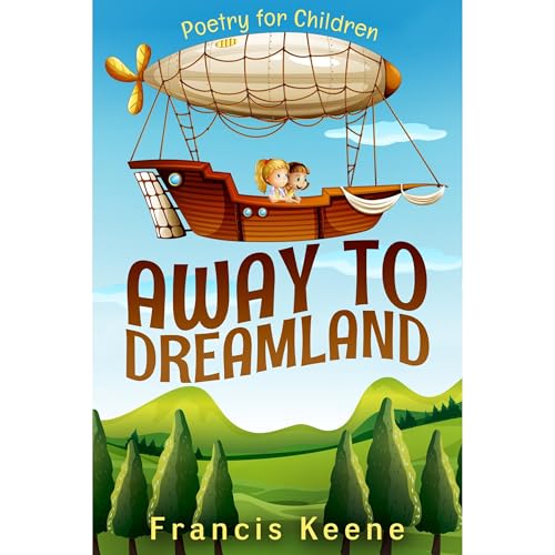 Francis Keene's Away to Dreamland: Poetry for Children (Bedtime stories, fun rhyming poetry, educational, young readers, animals, fairies, mammals, beginner readers) episode artwork