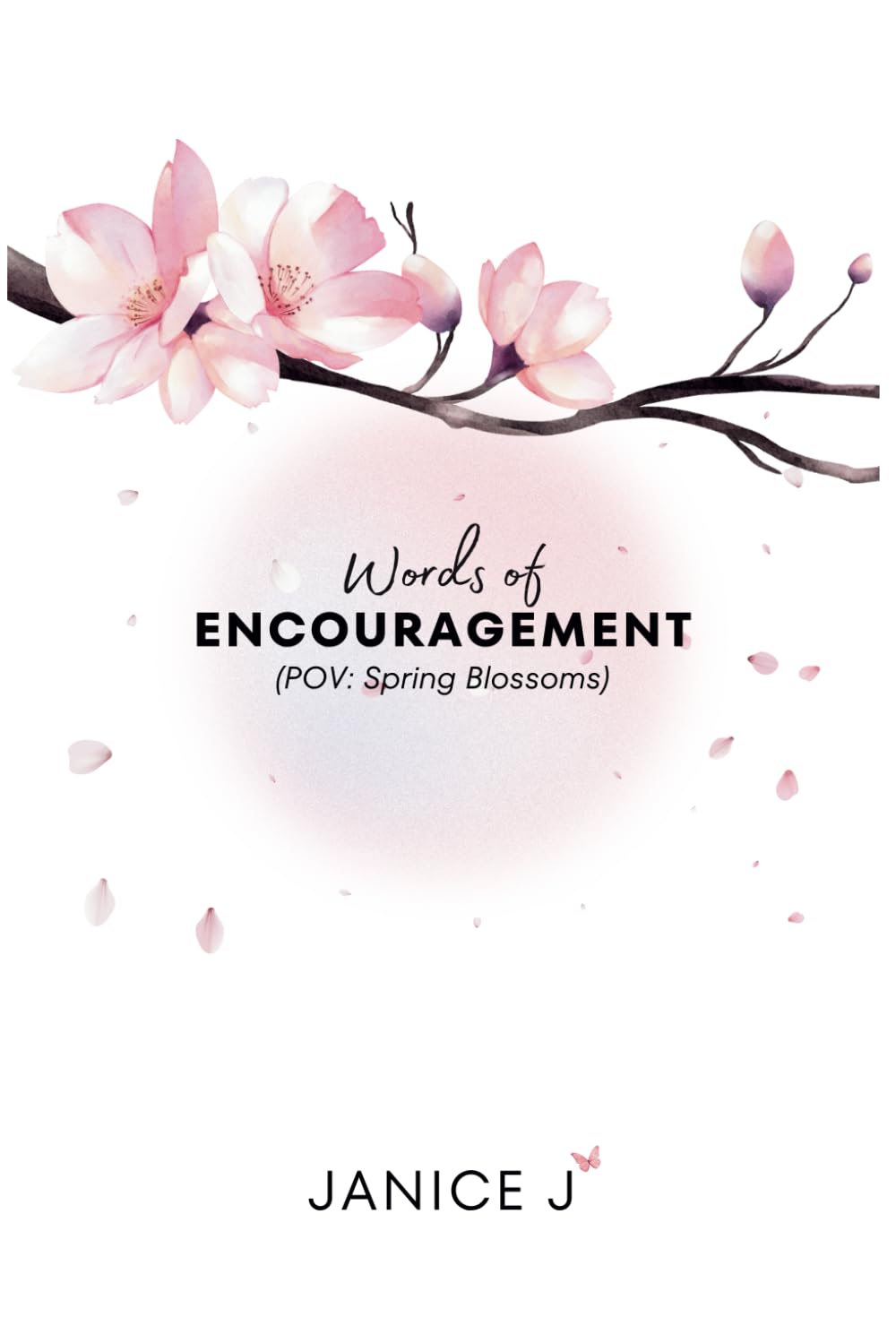 Words of Encouragement: (POV: Spring Blossoms) (Seasons Series)