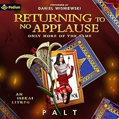 Returning to No Applause, Only More of the Same: An Isekai LitRPG cover art
