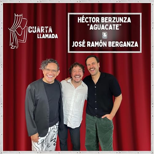 Héctor Berzunza "Aguacate" & José Ramón Berganza - T2 - Ep. 1 - Cuarta Llamada cover art