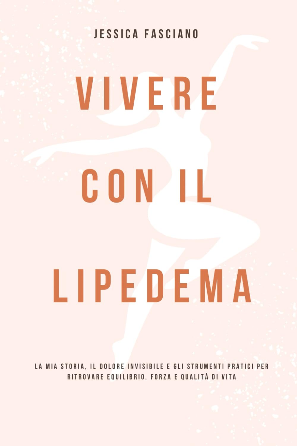 Vivere con il Lipedema: La mia storia, il dolore invisibile e gli strumenti pratici per ritrovare equilibrio, forza e qualità di vita