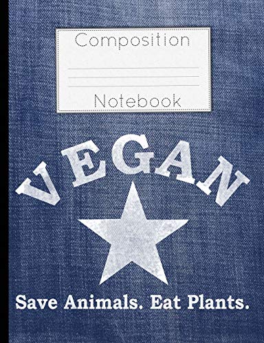  Vegan Star Save Animals Eat Plants Composition Notebook: College Ruled Lined 200 Page Book (7.44 x 9.69)