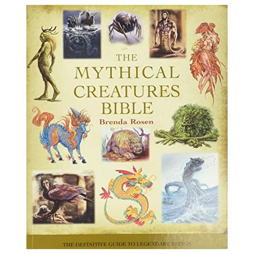The Mythical Creatures Bible: The Definitive Guide to Legendary Beings (Mind Body Spirit Bibles, 14)