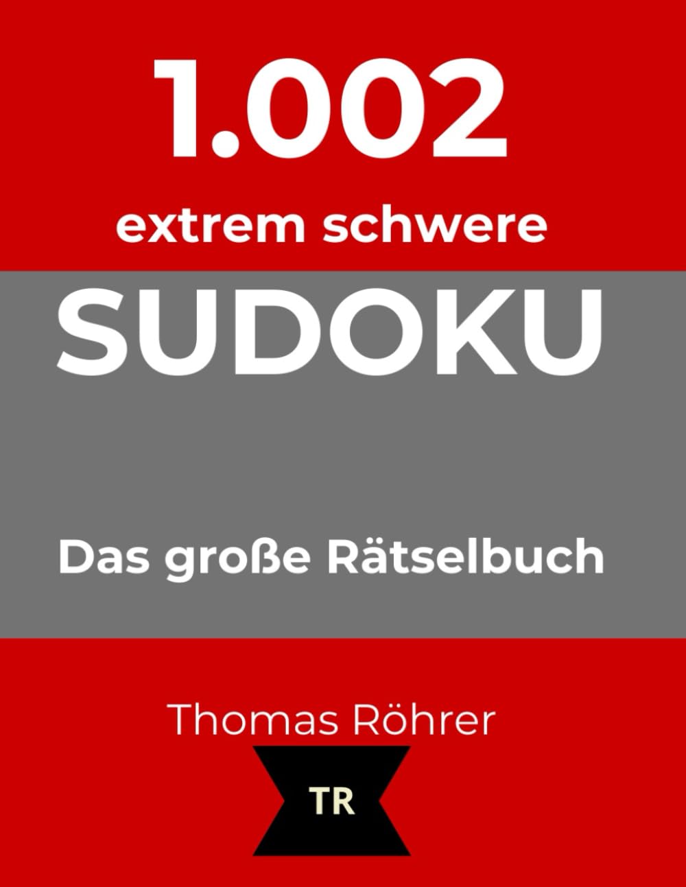 1.002er Sudoku extrem schwer: Das große Rätselbuch für Profis