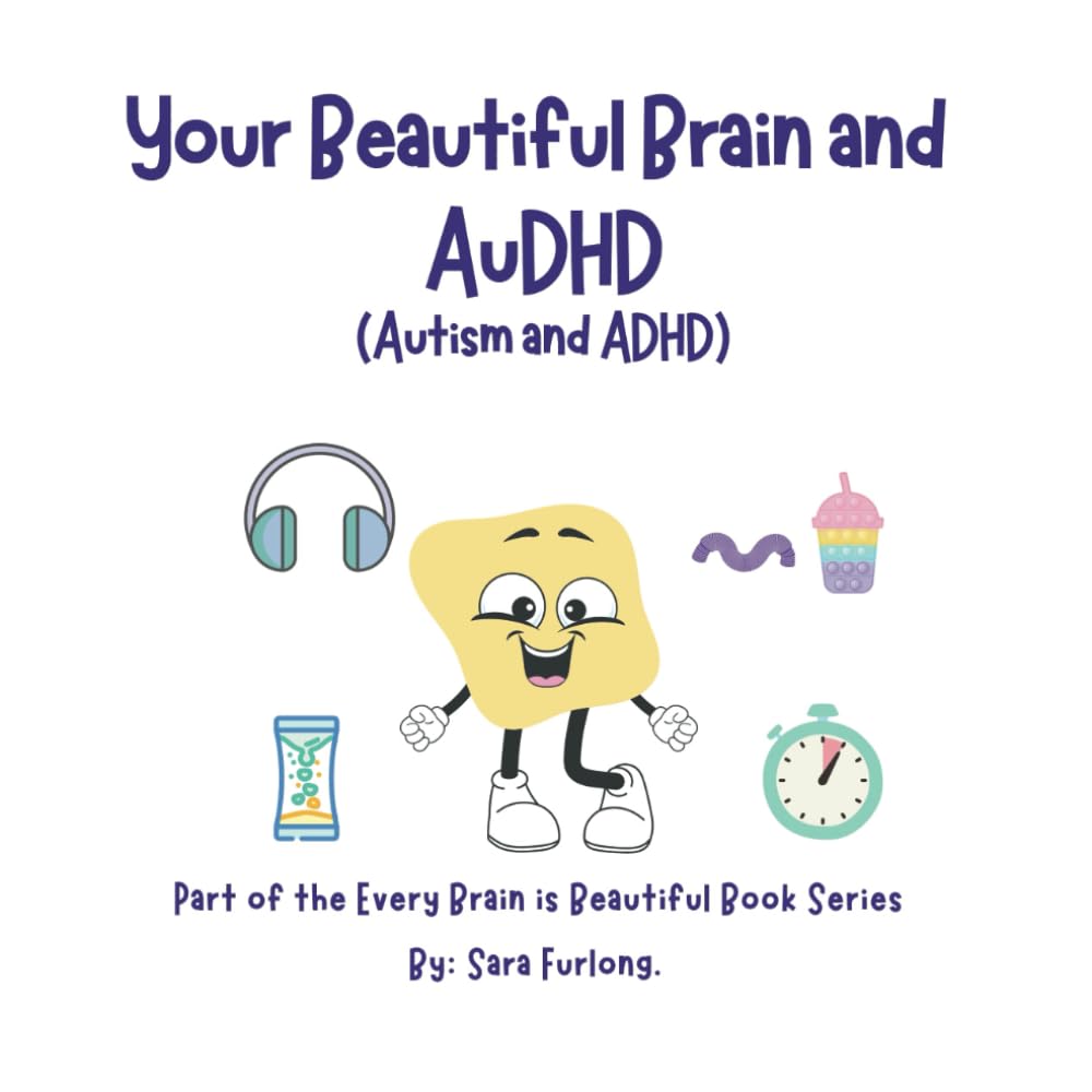 Your Beautiful Brain and AuDHD (Autism and ADHD): Part of the Every Brain is Beautiful series (Every Brain is Beautiful-Explaining Neurodiversity for Children 3-10)