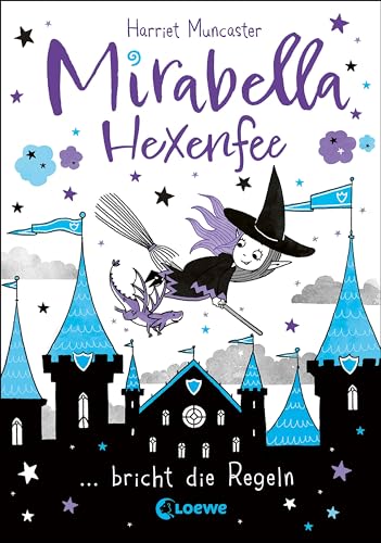 Mirabella Hexenfee bricht die Regeln (Band 2): Ein hexenhafter Schultag - Freches Kinderbuch ab 7 Jahren mit spaßigen Mitmach-Seiten (German Edition) - Muncaster, Harriet