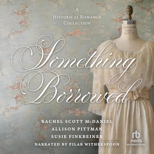 Something Borrowed by Rachel Scott McDaniel, Susie Finkbeiner, Allison Pittman episode artwork