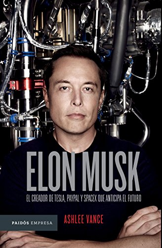 Elon Musk (Edición mexicana): El empresario que anticipa el futuro de [Ashlee Vance, Francisco López Martín]