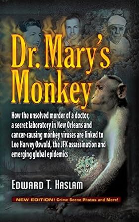 Uncovering the Truth: A Deep Dive into Dr. Mary’s Monkey: How the Unsolved Murder of a Doctor, a Secret Laboratory in New Orleans and Cancer-Causing Monkey Viruses Are Linked to Lee Harvey Oswald, … Assassination and Emerging Global Epidemics Uncovering the Truth: A Deep Dive into Dr. Mary’s Monkey: How the Unsolved Murder of a Doctor, a Secret Laboratory in New Orleans and Cancer-Causing Monkey Viruses Are Linked to Lee Harvey Oswald, … Assassination and Emerging Global Epidemics