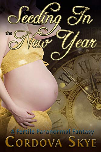 Seeding In The New Year A Fertile Paranormal Fantasy Kindle Edition By Skye Cordova Literature Fiction Kindle Ebooks Amazon Com