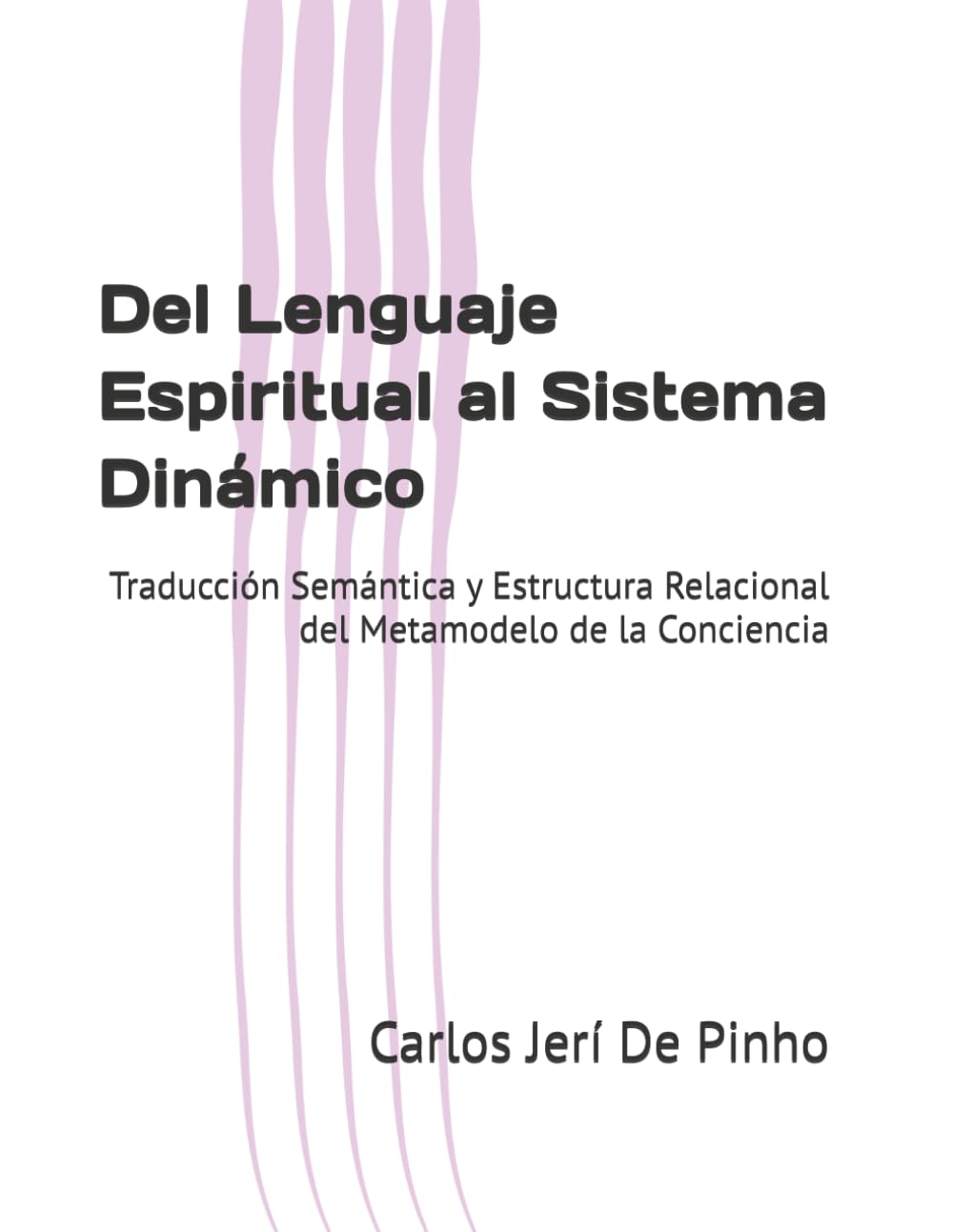 Del Lenguaje Espiritual al Sistema Dinámico: Traducción Semántica y Estructura Relacional del Metamodelo de la Conciencia: 7 (Teoría Cósmica Unificada)