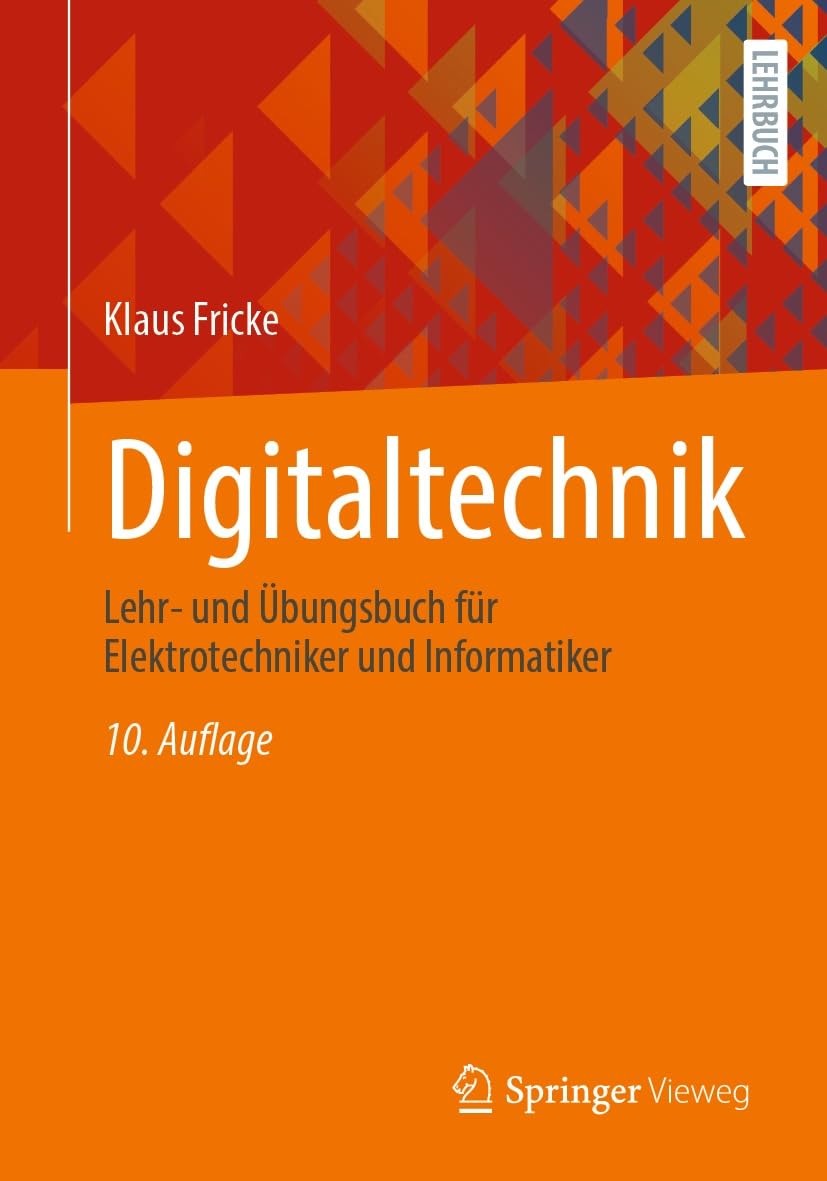 Digitaltechnik: Lehr- und Übungsbuch für Elektrotechniker und Informatiker