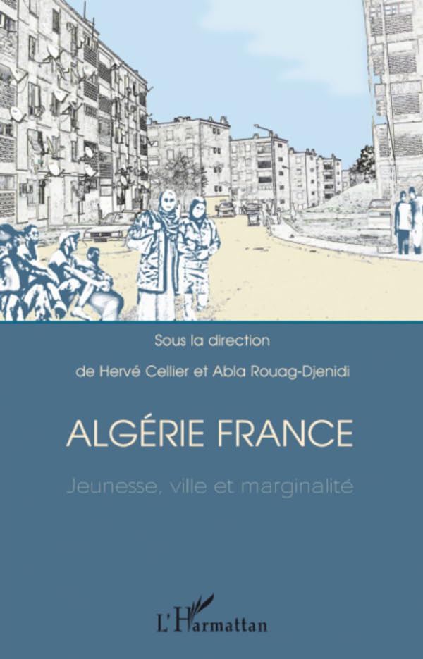 Algérie France jeunesse ville et marginalité : essai sociologie immigration urbaine