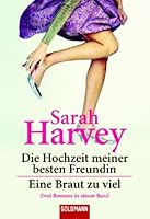 Die Hochzeit meiner besten Freundin / Eine Braut zu viel: Zwei Romane in einem Band 3442133793 Book Cover