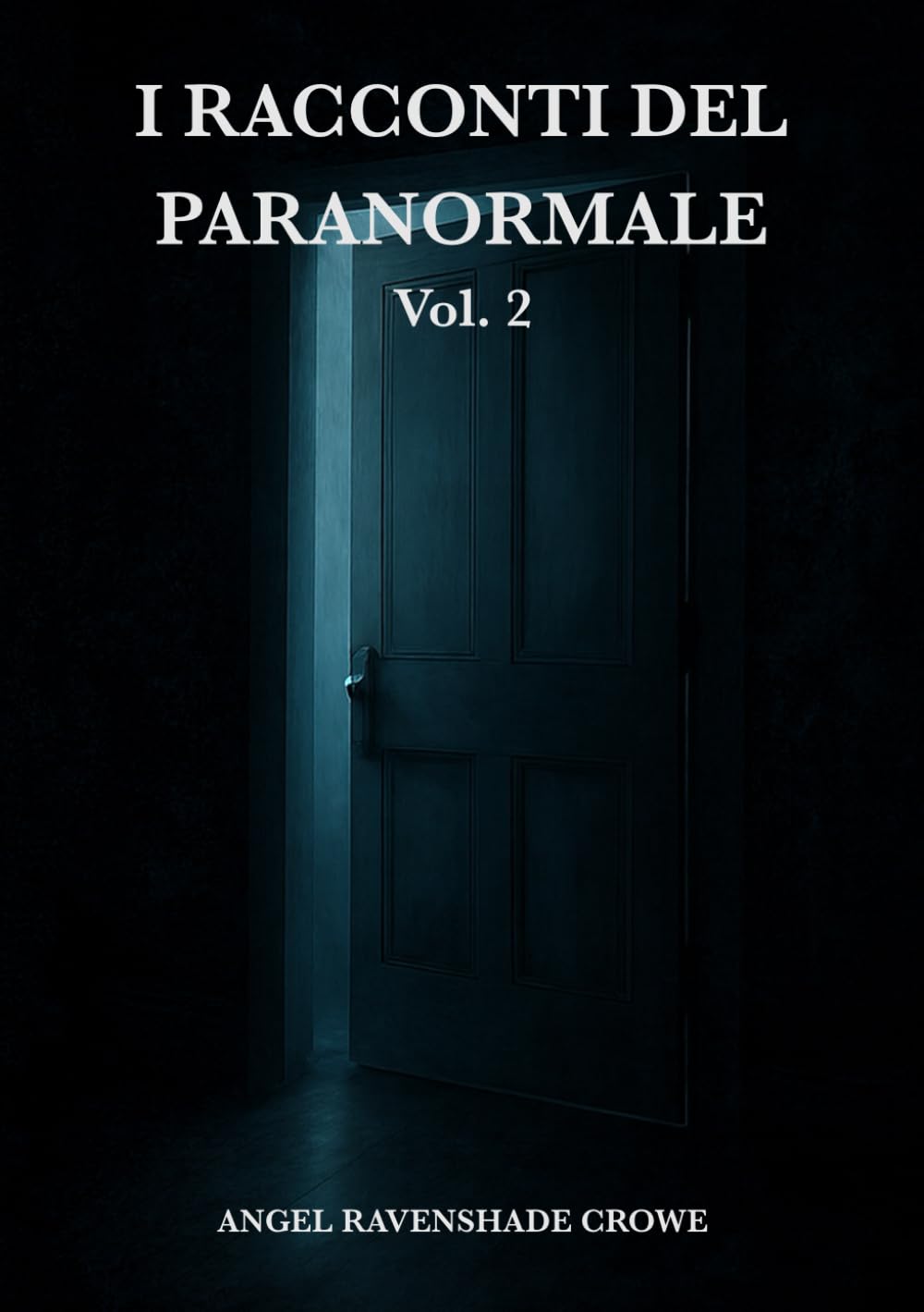 I racconti del paranormale Vol.2: 30 storie vere di fantasmi, infestazioni, possessioni, leggende e misteri reali