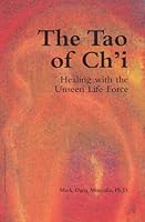The Tao of Ch'i: Healing With the Unseen Life Force 0963281119 Book Cover