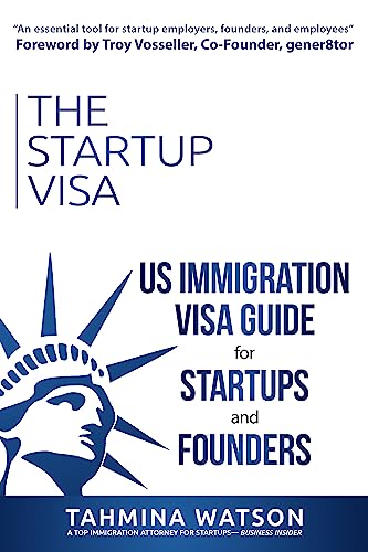 The Startup Visa: U.S. Immigration Visa Guide for Startups and Fo...